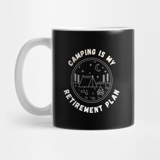 Camping is my retirement plan Mug